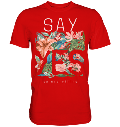 "Say Yes" Blumen Streetstyle - Premium Shirt