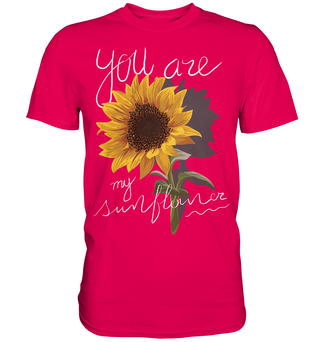 "You are my Sunflower" Blumen Streetstyle - Premium Shirt