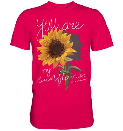 "You are my Sunflower" Blumen Streetstyle - Premium Shirt