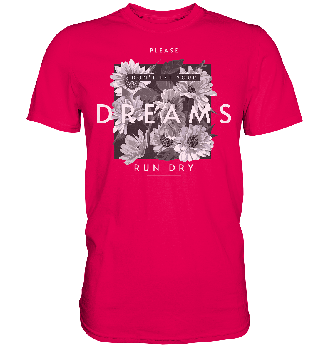 "Dream" Blumen Streetstyle - Premium Shirt