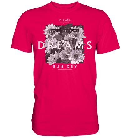 "Dream" Blumen Streetstyle - Premium Shirt