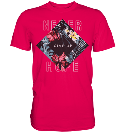 "Never give up" Blumen Streetstyle - Premium Shirt