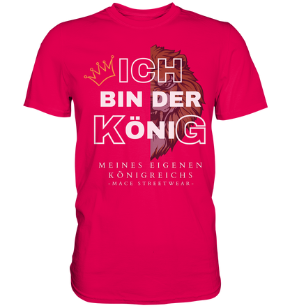 "Ich bin der König" Mace Optimismus - Premium Shirt