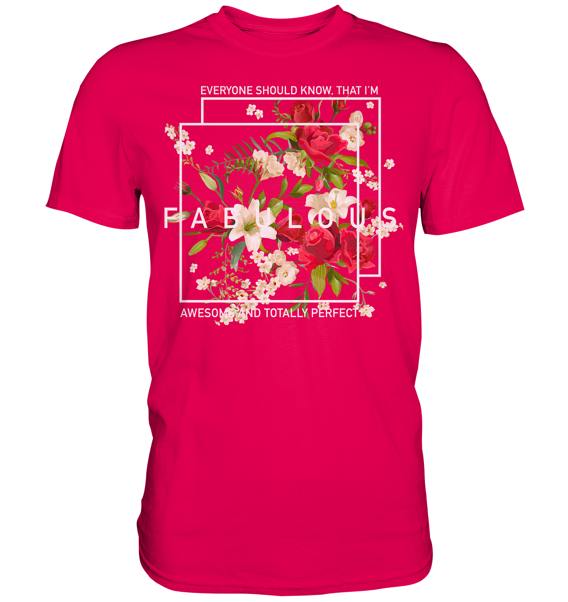 " I'm Fabulous" Blumen Streetstyle - Premium Shirt