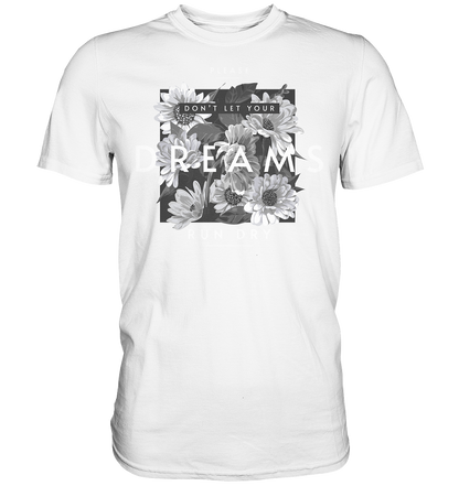 "Dream" Blumen Streetstyle - Premium Shirt