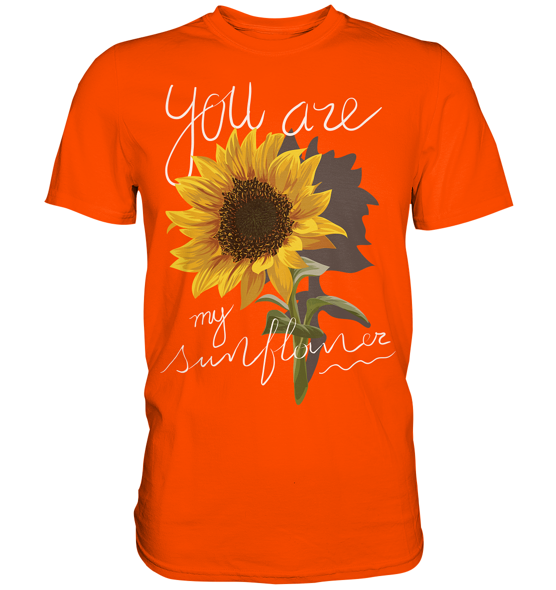 "You are my Sunflower" Blumen Streetstyle - Premium Shirt