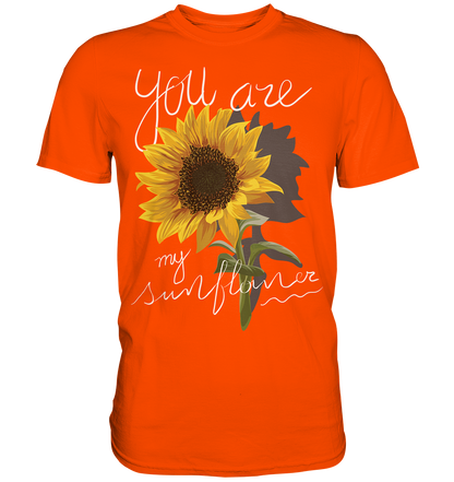 "You are my Sunflower" Blumen Streetstyle - Premium Shirt