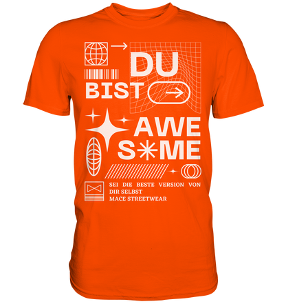 "Du bist Awesome" Mace Optimismus - Premium Shirt