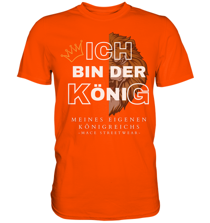 "Ich bin der König" Mace Optimismus - Premium Shirt