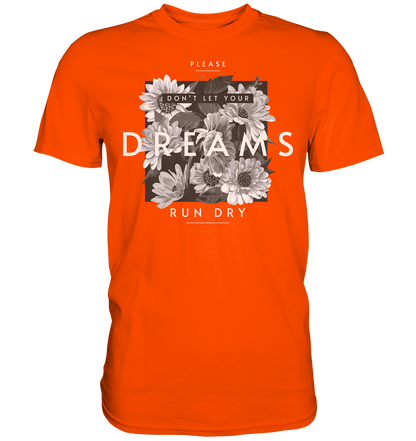 "Dream" Blumen Streetstyle - Premium Shirt