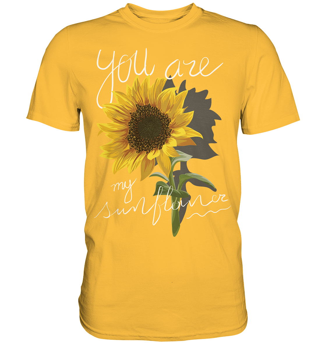 "You are my Sunflower" Blumen Streetstyle - Premium Shirt