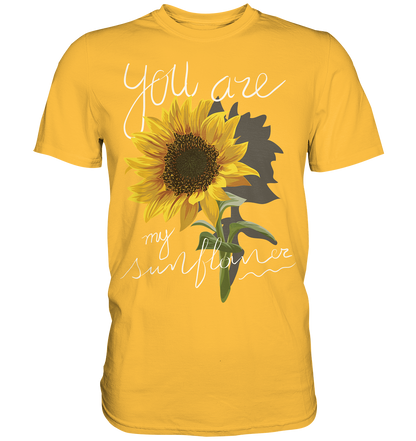 "You are my Sunflower" Blumen Streetstyle - Premium Shirt