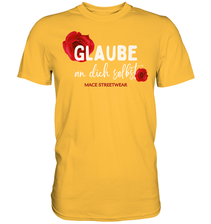 "Glaube an dich selbst" Mace Optimismus - Premium Shirt