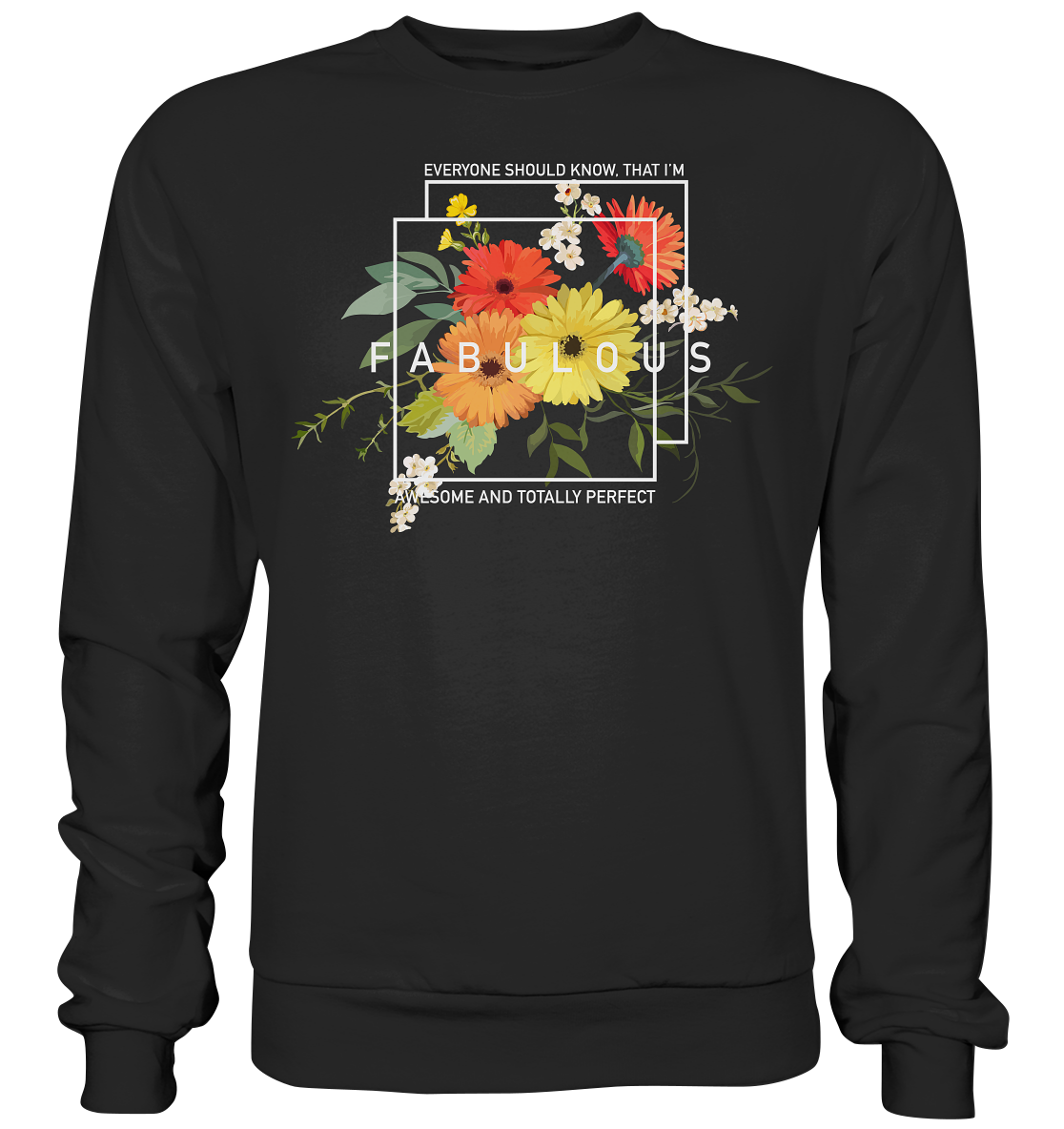 "I'm Fabulous" Blumen Streetstyle - Premium Sweatshirt