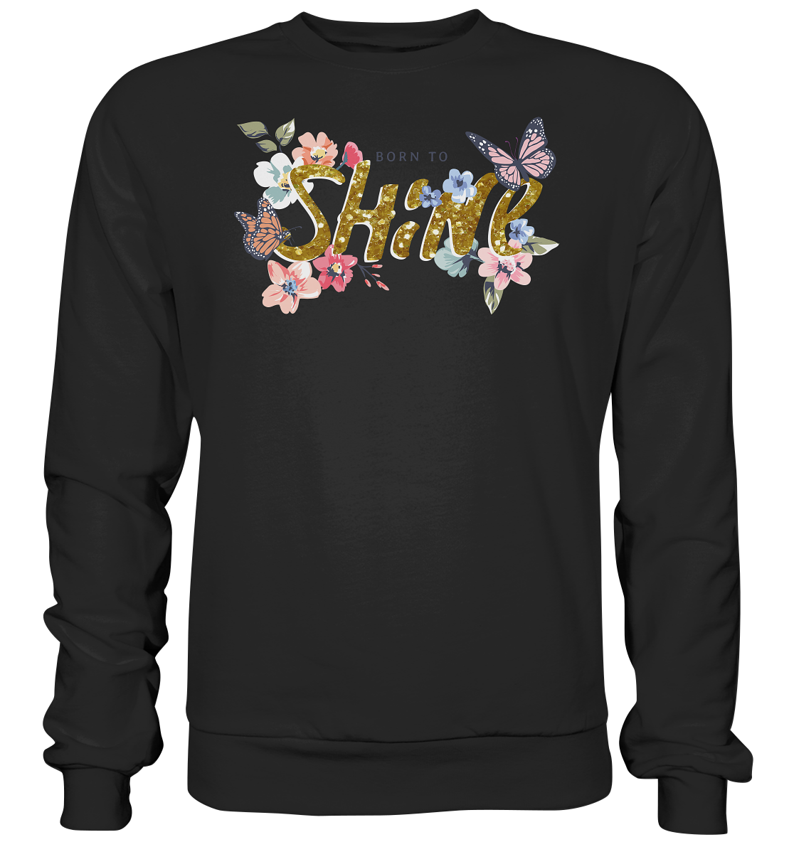 "Born to Shine" Blumen Streetstyle - Premium Sweatshirt