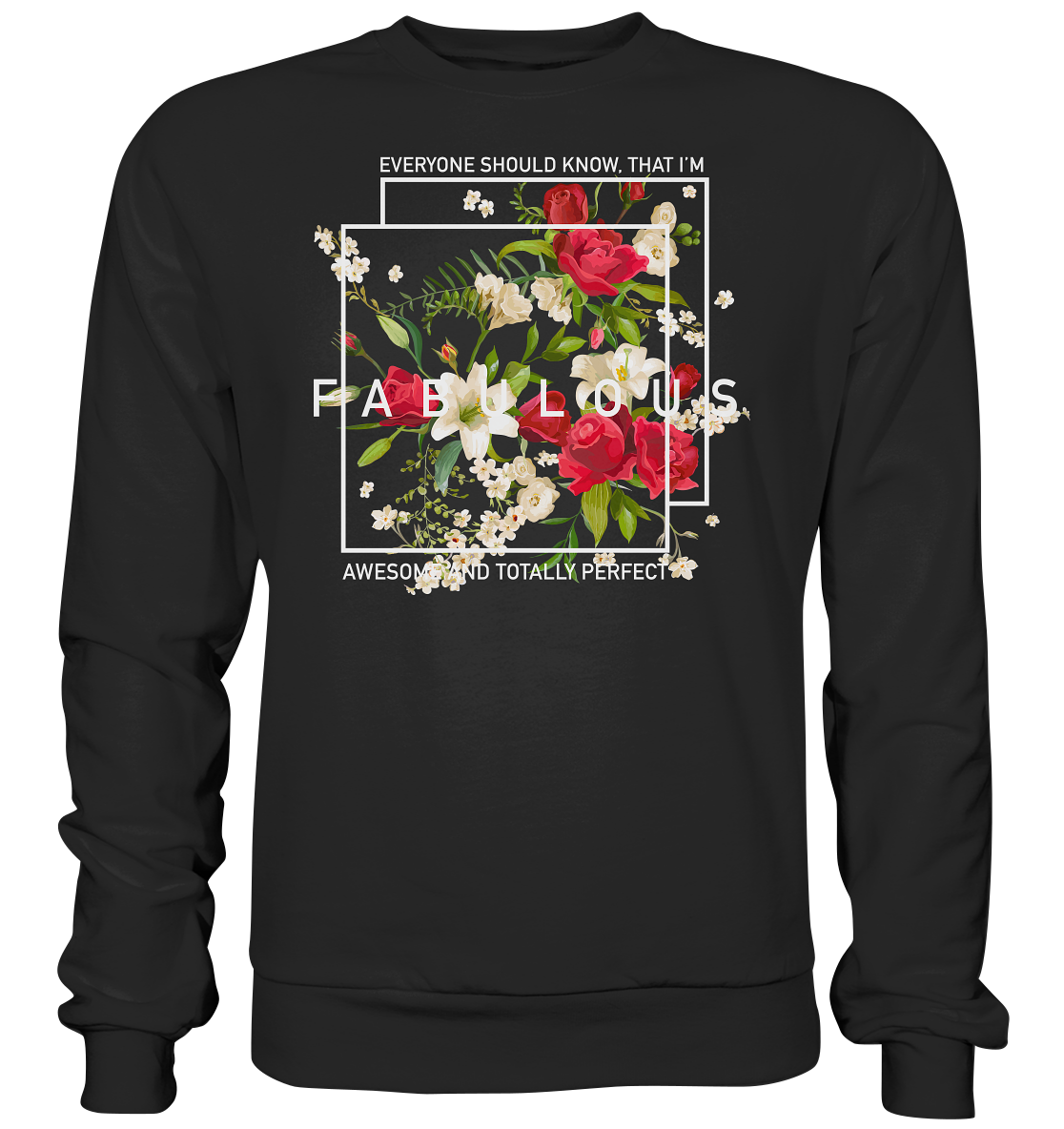 " I'm Fabulous" Blumen Streetstyle - Premium Sweatshirt