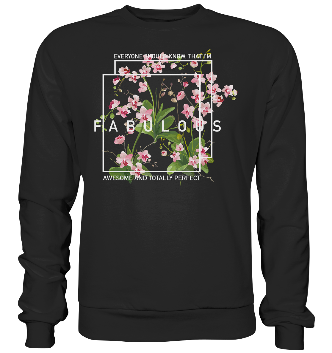 "I'm Fabulous" Blumen Streetstyle - Premium Sweatshirt