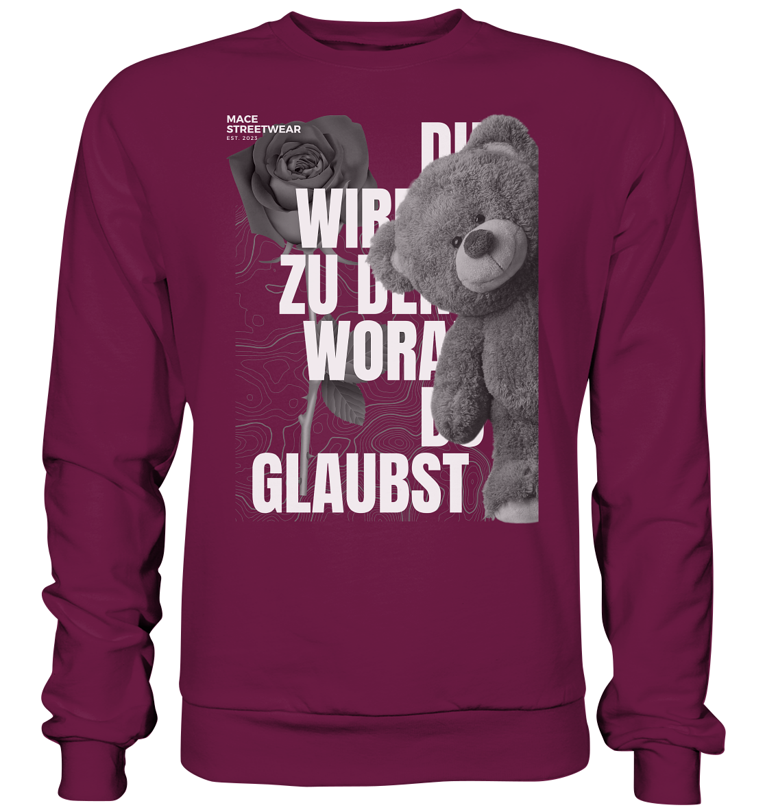 "Du wirdst zu den woran du glaubst" Mace Optimismus - Premium Sweatshirt