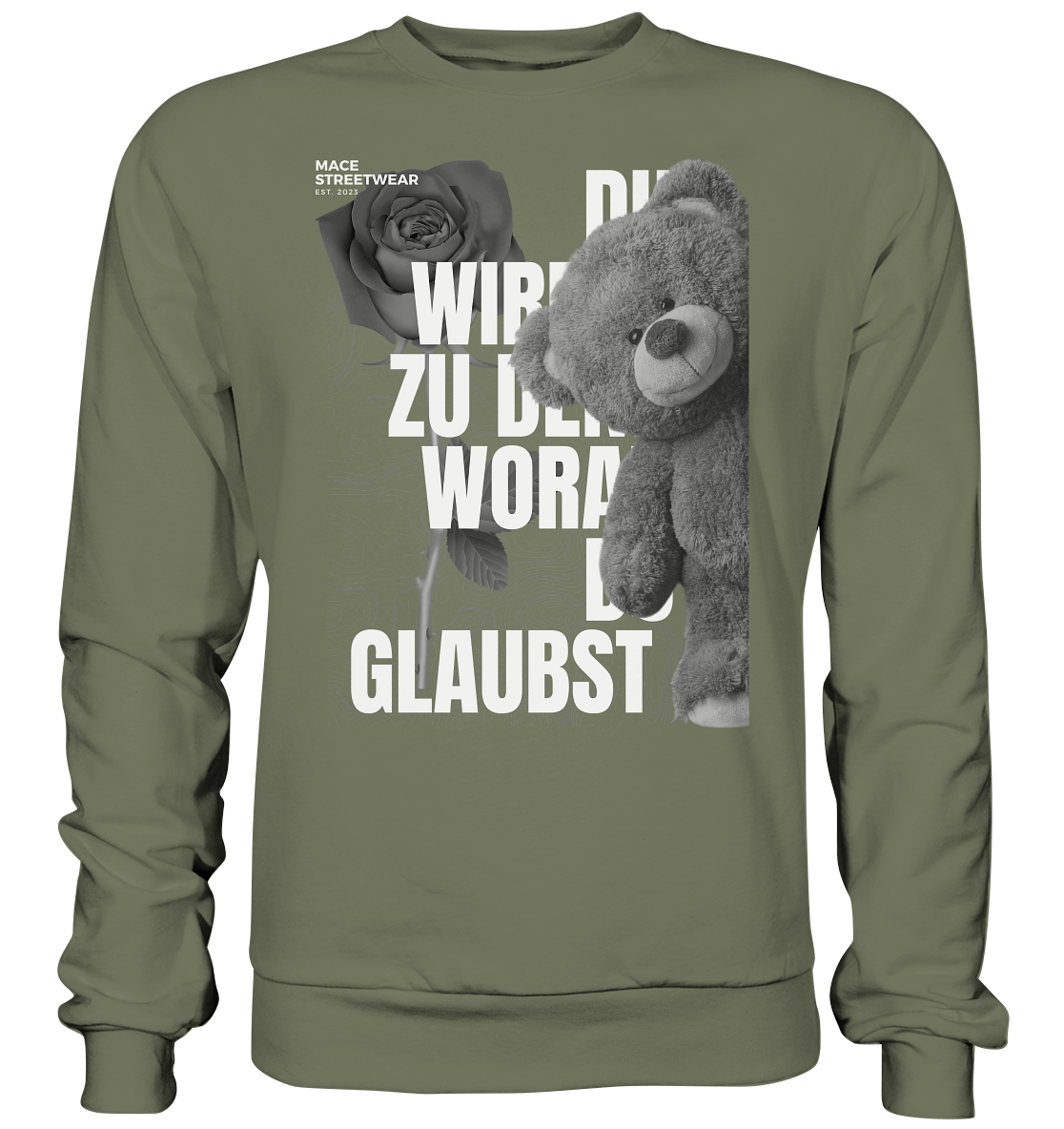 "Du wirdst zu den woran du glaubst" Mace Optimismus - Premium Sweatshirt