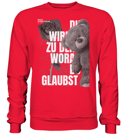 "Du wirdst zu den woran du glaubst" Mace Optimismus - Premium Sweatshirt